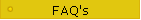 FAQ's